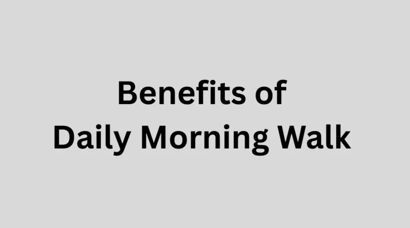 Benefits of Daily Morning Walk
